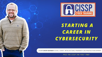 CISSP Cyber Training - Starting a Career in Cybersecurity
