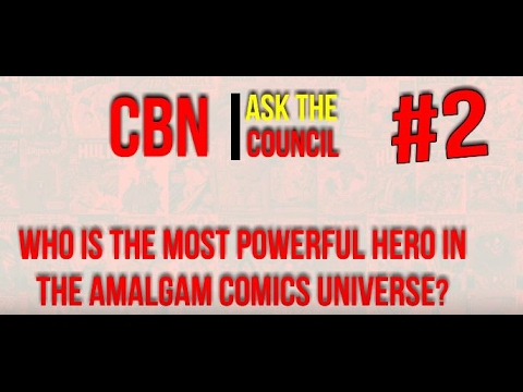 Ask The Council #2 - Who is the most powerful hero in the Amalgam Universe?