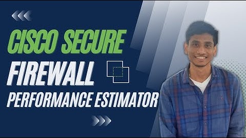 Cisco Secure Firewall - Performance Estimator Updates