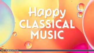 Happy Classical Music | Mozart, Beethoven, Dvořák...