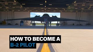 Here's how to become a B-2 Spirt stealth bomber pilot