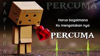 story wa Percuma | Papinka video lirik