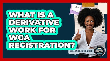 What Is A Derivative Work For WGA Registration? - Screenwriter