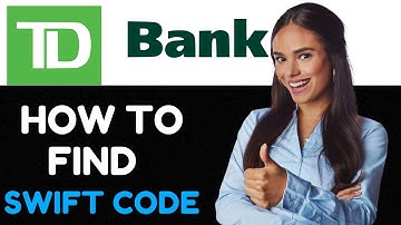 How To Find Swift Code of TD Bank