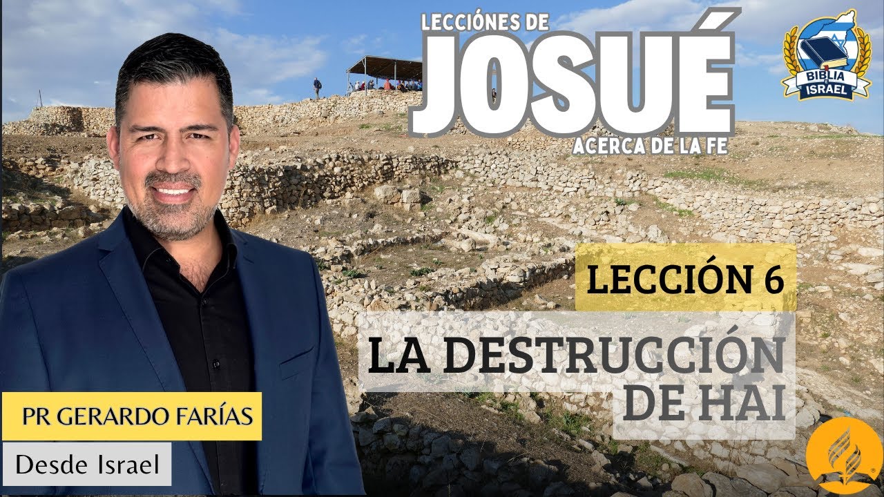 Lección 06 - La Destrucción de Hai (El Enemigo Interno) - Pr Gerardo Farías