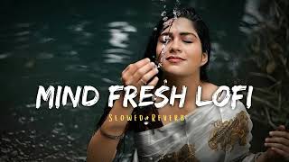 TRENDING| INSTAGRAM LOFI MASHUP| SLOWED+REVERBED | MIND FRESH LOFI SONG | LOFI SONGS #hindi(Part-42)