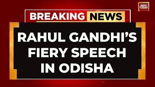 Rahul Gandhi's Mega Speech |  Rahul Gandhi In Odisha | Congress News | India Today LIVE