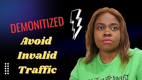 How Invalid Traffic can Lead to Demonetization of your Videos and Channel