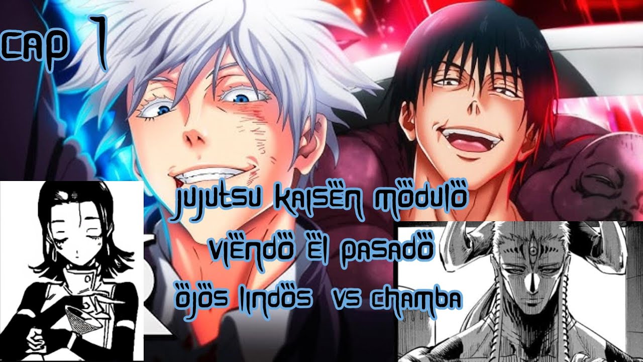 jujutsu kaisen modulo viendo el pasado cap 1:ojos lindos vs chamba