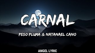 Peso Pluma & Natanael Cano - Carnal (LETRA)