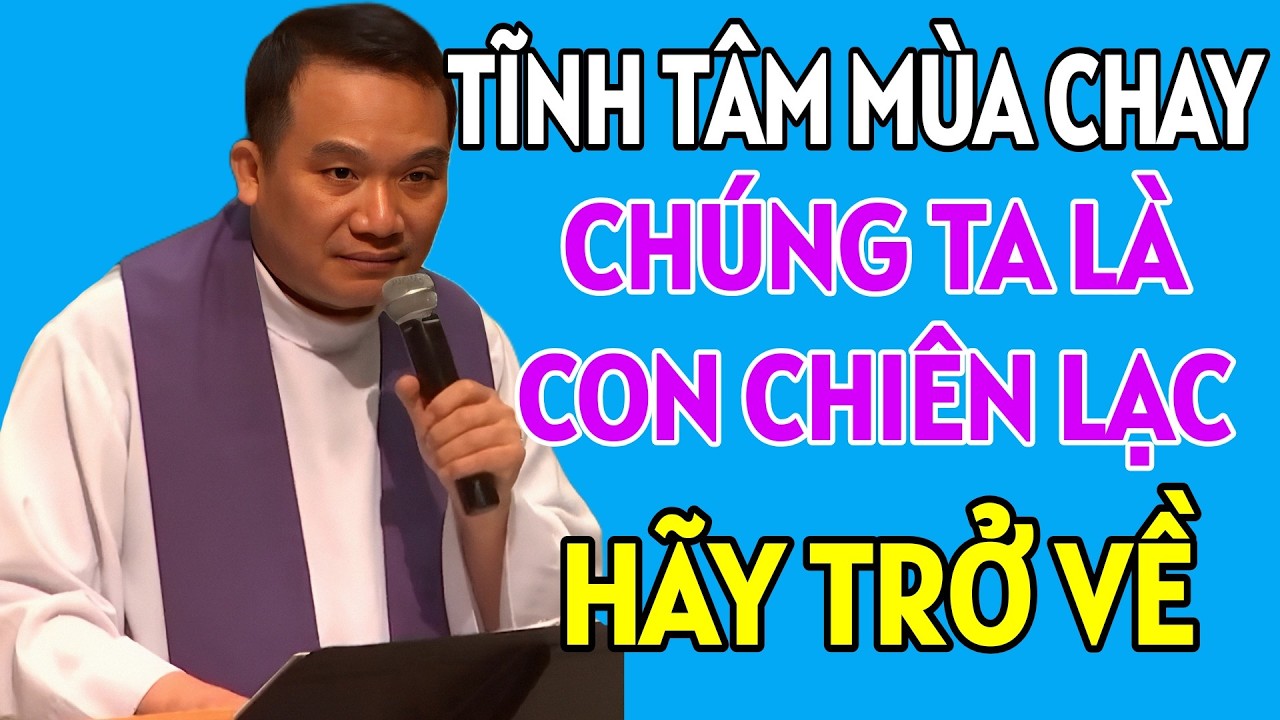 CHÚNG TA LÀ CON CHIÊN LẠC MÀ CHÚA ĐANG CHỜ ĐỢI - TĨNH TÂM MÙA CHAY. LINH MỤC NGUYỄN SANG GIẢNG