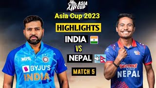 Ind vs Nep 5th match asia cup 2023 match highlights | India vs Nepal highlights today match