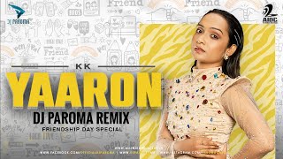 Yaaron (Friendship Day Special Remix) | DJ Paroma | KK