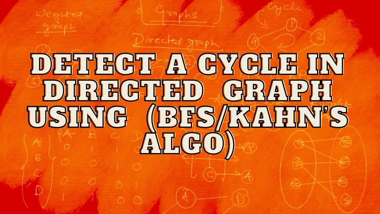 Detect a cycle in directed graph using BFS | kahn's algo | Master graphs