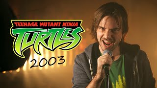 Video thumbnail of "Teenage Mutant Ninja Turtles 2003 Theme Cover (Extended) | TMNT"