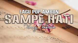 LAGU AMBON TERBARU - SAMPE HATI (VANNY VABIOLA)