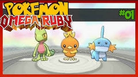Starting with starters? - Pokemon Omega Ruby Gameplay - Part 1