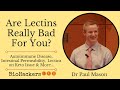 Are Lectins Bad for You? (+ How to Avoid Them) • Dr Paul Mason