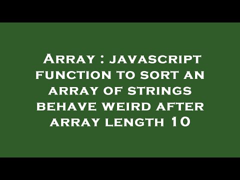 Array : javascript function to sort an array of strings behave weird after array length 10