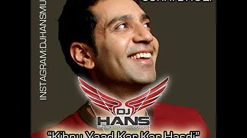 Kihnu Yaad Kar Kar Hasdi (Kamal Heer) Remixed By Dj Hans Feat Sukhi Dholi-  Jassi Bhullar