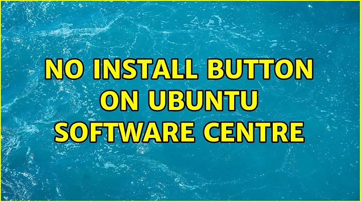 Ubuntu: No install button on ubuntu software centre