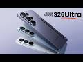 Samsung Galaxy S26 Ultra - Full Breakdown Before Launch!