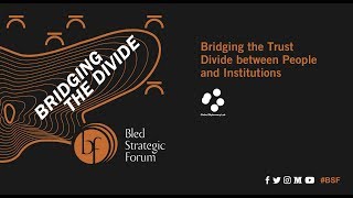 BSF 2018 Bridging the Trust Divide between People and Institutions
