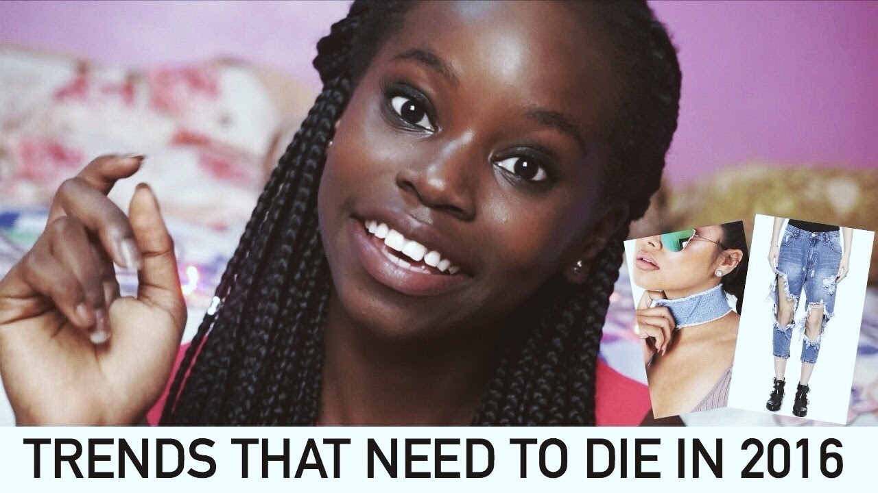 Trends That Need To Die in 2016 - YouTube YourPeaceOge