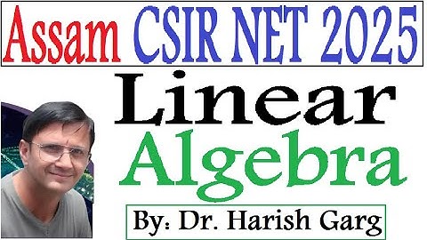 Linear Algebra Complete Solution | Assam CSIR NET 2025 | Fully Short Cut Tricks