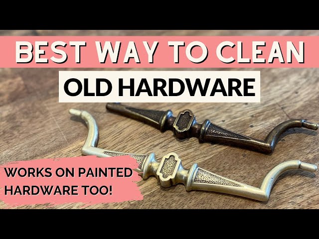 How to Clean Hardware on Old Furniture: Expert Tips and Tricks