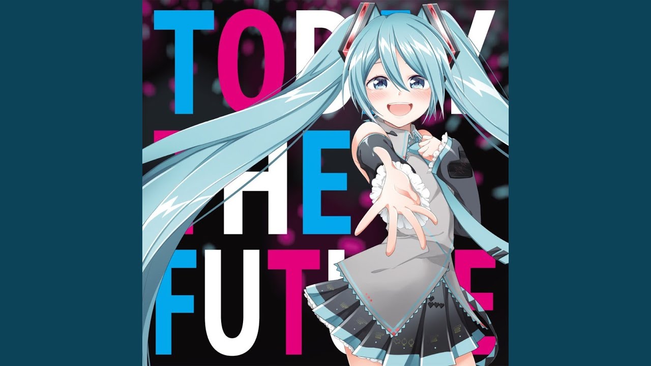 TODAY THE FUTURE (feat. Hatsune Miku) - YouTube