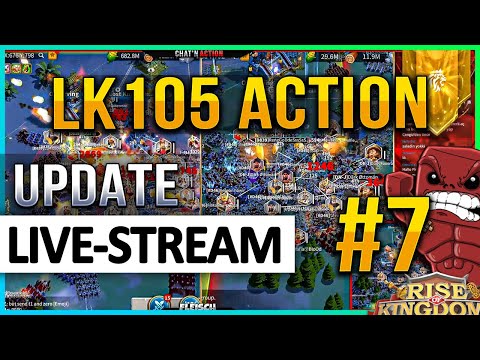 LK105 Action LIVE #7: 🔴 Update - Rise of Kingdoms ROK Fleisch