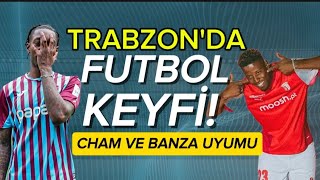 Trabzonsporda Cham Ve Banza Uyumu Neler Katarlar?