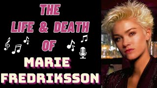 The Life & Death of Roxette's MARIE FREDRIKSSON