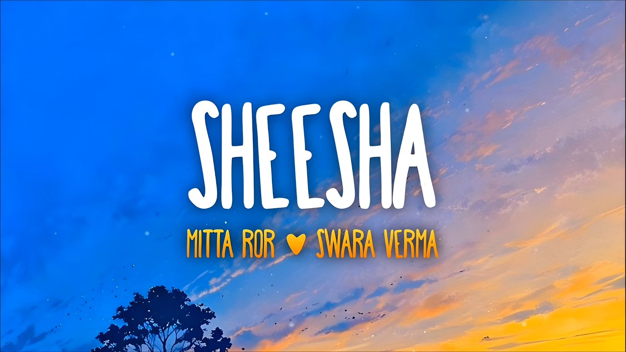 Mitta Ror Mitta Ror - Sheesha ft. Swara Verma โข Lyrics - YouTube