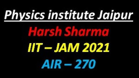 Harsh sharma (IIT-JAM 2021 AIR- 270) review about Physics institute jaipur.