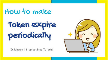 #15. Authentication Token Expiration | Django | In Simple Way