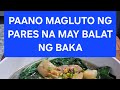 HOW I COOK MY PARES WITH BALAT NG BAKA!!