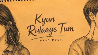Kyun Rulaaye Tum - BSSB MUSIC | Official Lyrical Video | New Hindi Song 2026 | Rap Song Hindi
