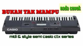 BUKAN TAK MAMPU KARAOKE (midi khusus casio ctx series)