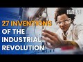 27 industrial revolution inventions that changed the world