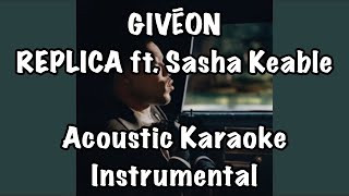 GIVĒON - REPLICA ft. Sasha Keable Acoustic Karaoke Instrumental
