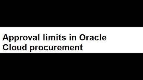Approval limits in Oracle Fusion Procurement