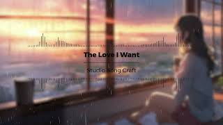 The Love I Want (BEST RELAXING SONG FOR YOU)