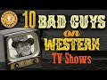 10 bad guys on western tv shows