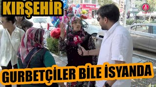 Kirşehi̇r Gurbetçiler Bile Isyanda Sokak Röportajları