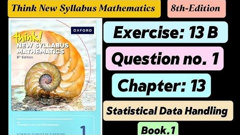 Exercise 13 b , Question# 1 || D1 8th edition || Statistical Data Handling || Book 1 || o level math