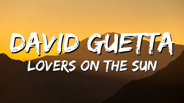 David Guetta feat. Sam Martin - Lovers On The Sun (Lyrics)