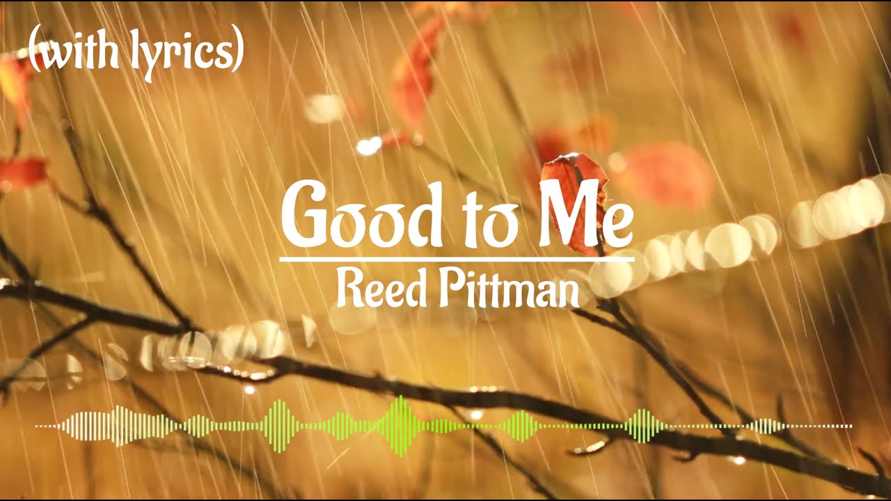 在 YouTube 上观看 Good to Me - Reed Pittman (with lyrics) 在 YouTube 上观看 Good to Me - Reed Pittman (with lyrics)