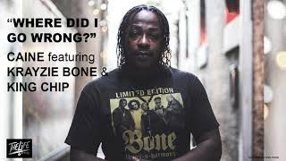 Caine - Where Did I Go Wrong ft. Krayzie Bone & King Chip